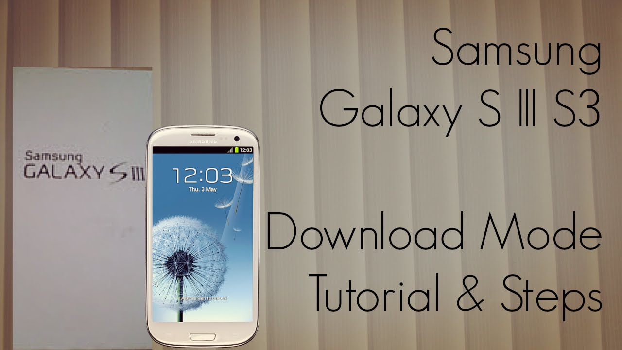 Samsung Galaxy S III S3 Download Mode Tutorial & Steps - PhoneRadar ...