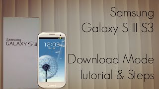 Samsung Galaxy S III S3 Download Mode Tutorial & Steps - PhoneRadar