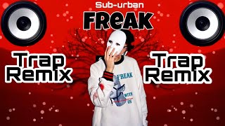 Sub Urban - Freak [Kevinptm Trap Remix] (feat. REI AMI) i Resimi