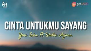 Cinta Untukmu Sayang - Yeni Inka Ft. Widhi Arjuna (LIRIK)