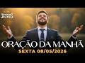 ORAÇÃO DA MANHÃ 08/05/2026 – AGRADEÇA A DEUS HOJE E VEJA MILAGRES NA SUA VIDA