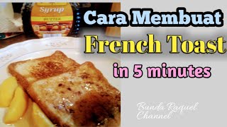 Cara Membuat French Toast How To Make French Toast In 5 Minutes