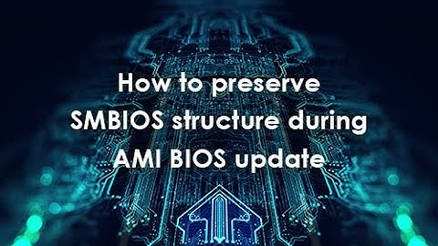 How to preserve SMBIOS structure during AMI BIOS update