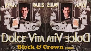 Ryan Paris - dolce vita (Block & Crown remix)