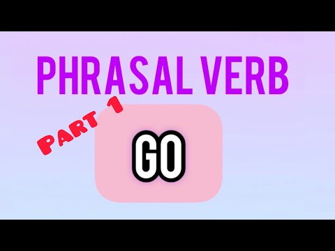 Phrasal verb “Go”. Фразовый глагол «Go» и перевод на русский и французский языки. Часть 1.