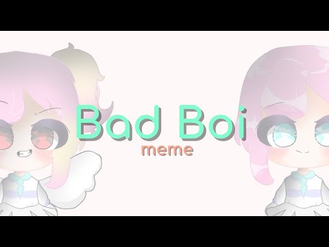 BAD BOI meme// 200 subs special // TYSM 🌸✨