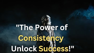 Why Consistency is the Key to Success | Embrace the Journey