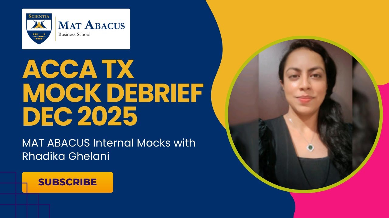 ACCA TX Mock Debrief | MAT ABACUS Internal Mocks with Rhadika Ghelani