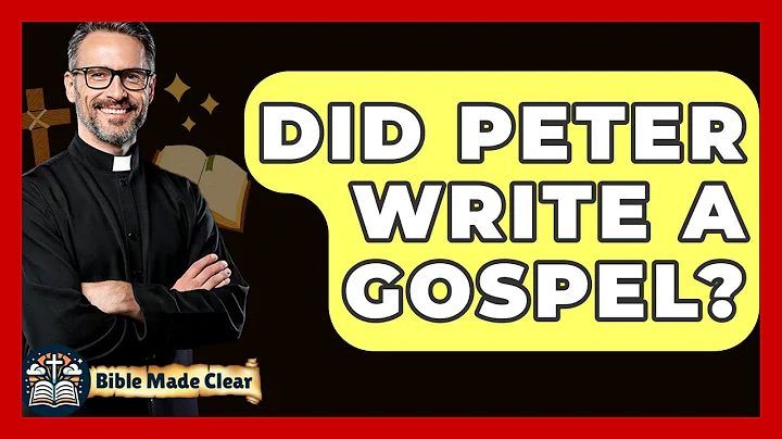 Did Peter Write A Gospel? - BibleMadeClear.com