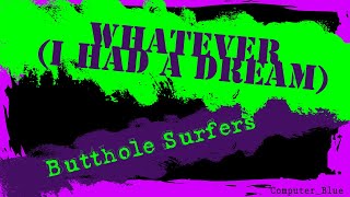 Whatever I Had A Dream - Butthole Surfers Karaoke Version
