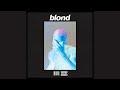 Frank Ocean - Futura Free / Blonde / reversed / Reversings