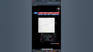 Lisp miễn phí chèn ảnh Google Maps vào AutoCAD | IRT byvlisp@ukr.net | AutoLISP Reviewer