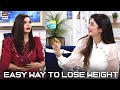 Wazan Kam Karne Ka Yeh Aasan Nuskha Zaroor Try Karen - ARY Digital Show