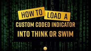 How to Load a Custom Coded Indicator Into Thinkorswim (TOS)