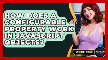 How Does A Configurable Property Work In JavaScript Objects? - JavaScript Toolkit