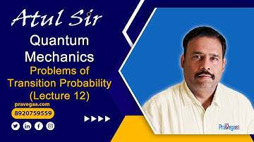Lecture 12 | Problems of Transition Probability | Quantum Mechanics