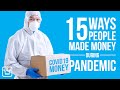 15 WAYS People MADE MONEY In The PANDEMIC