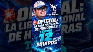 🚨 OFICIAL: La Liga Nacional de Honduras tendrá 12 equipos ⚽🇭🇳