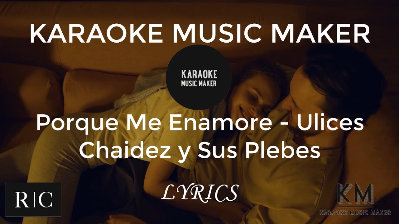 Porque Me Enamore Ulices Chaidez y Sus Plebes (Lyrics/Letra) /Karaoke
