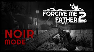 Forgive Me Father 2 - Noir Mode Gameplay