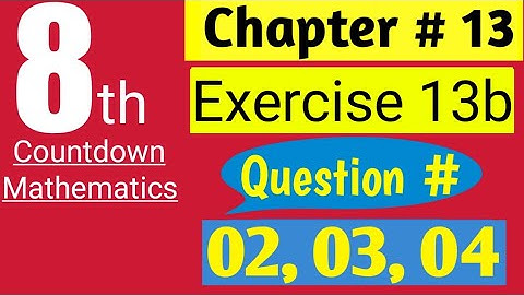 Class 8 math book solution | Ch 13  Ex 13b | Q # 02, 03, 04 | 8th class math Countdown | AHMED JAMIL