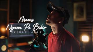 MANIS NGANA PE BIBIR | COVER HARIS ( LIRIC VIDEO)