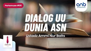 DIalog UU Dunia ASN | Ustadz Ammi Nur Baits, ST., BA. & Akbar Hidayatullah, SH.