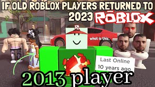 If Old Roblox Players Returned to 2023 ROBLOX