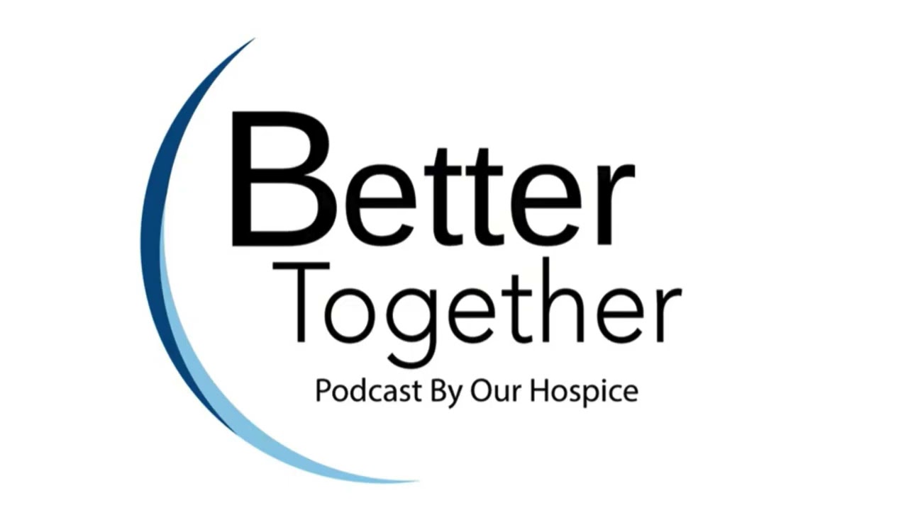 Better Together Podcast Ep 20 - Goals of Care: A Conversation with Dr. Anderson