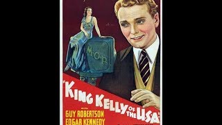 Celebrity King Kelly of the U.S.A. 1934 Comedy, Musical, Romance Starring Irene Ware Profile