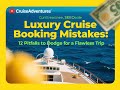 Luxury Cruise Booking Mistakes: 12 Pitfalls to Dodge for a Flawless Trip #CruiseAdventures