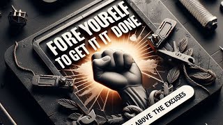 Force Yourself to Get It Done | Rise Above the