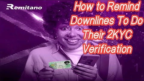 Remind downlines to do their 2 KYC verification #RENEC #2kyc #Remitano
