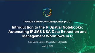R Spatial Notebooks: Automating IPUMS USA Data Extraction and Management Workflows in R