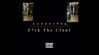 LaJunebug - F*ck The Clout (Official Audio)