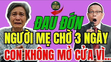 TÂM SỰ CÙNG VĂN SÂM - Người mẹ 75 tuổi ngồi trước cổng nhà con trai — suốt 3 ngày mà không ai mở cửa