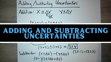 Introduction to Physics - Adding/Subtracting Uncertainties