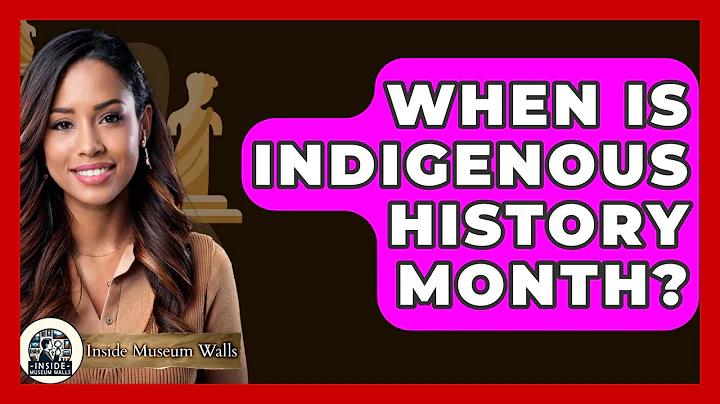 When Is Indigenous History Month? - Inside Museum Walls