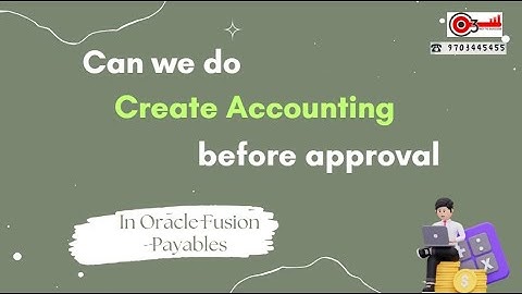 Can we do Create Accounting before approval in Oracle Fusion Payables?#o3technologies