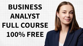 Business Analyst Training Full course  (Step by Step Guide ) ( 100 % free course )in 10 hours