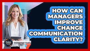 How Can Managers Improve Change Communication Clarity?