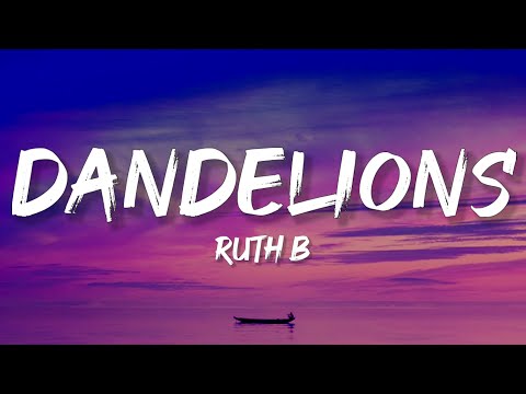 Ruth B - Dandelions (Lyrics)