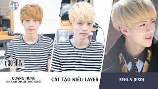 Cắt tạo kiểu Layer | Phong cách Sehun (EXO) | Quang Hưng