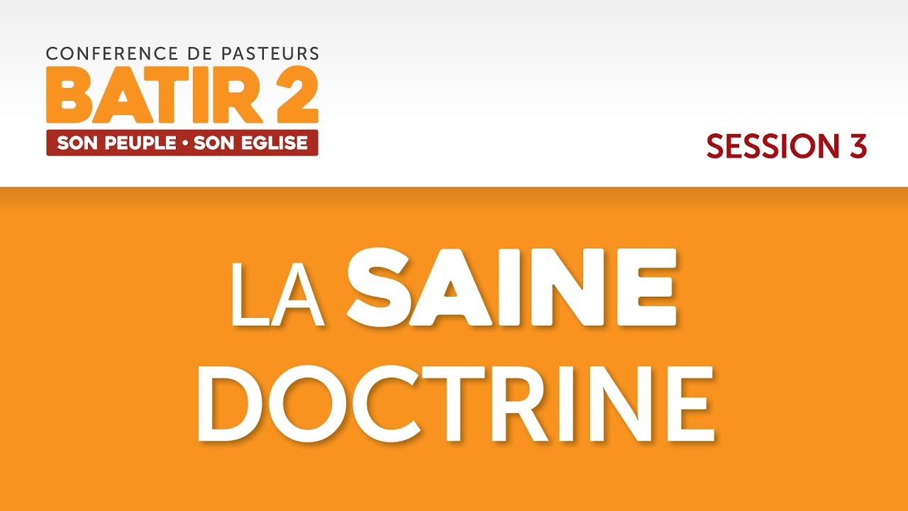 BATIR 2 | La saine doctrine | Conférence internationale de pasteurs