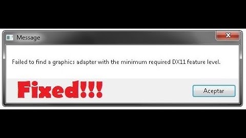 Failed to find a graphics adapter with the minimum required DX11 feature level Fixed 2019