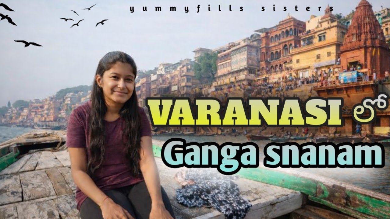 Ganga snanam in Varanasi || Yummyfills sisters 