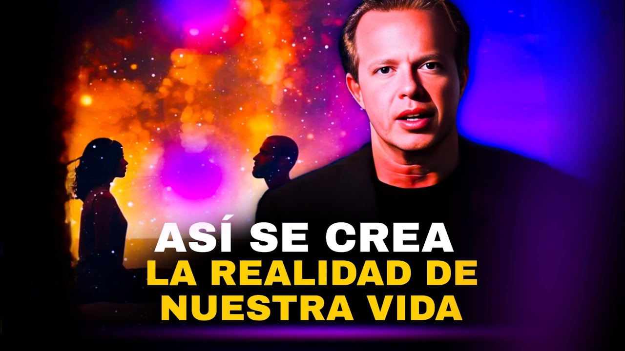 Joe DISPENZA | ASÍ SE CREA LA REALIDAD EN NUESTRA VIDA. - YouTube