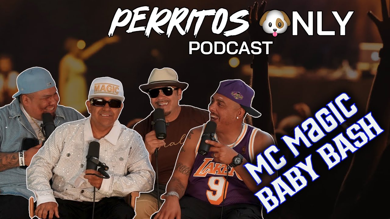 Perrito's Only Podcast- MC MAGIC AND BABY BASH   w/Concrete AND DOKNOW