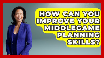 How Can You Improve Your Middlegame Planning Skills? - The Chess Codex