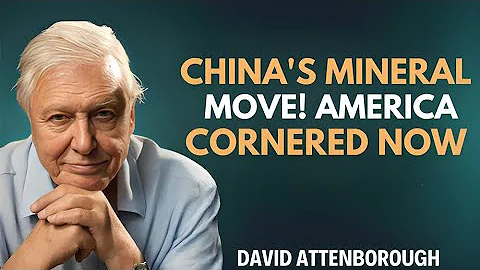 China’s Mineral Power Play: How America Got Cornered in the Global Resource War — David Attenborough